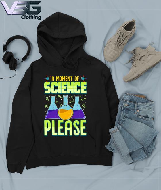 A Moment of Science Please Pullover Hoodie
