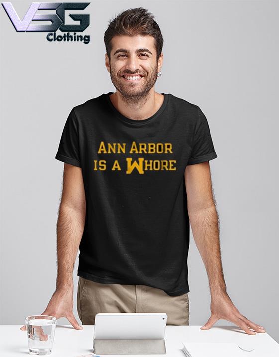 storhedsvanvid klassisk koncert Ann Arbor Is A Whore Funny Michigan T-shirt, hoodie, sweater, long sleeve  and tank top