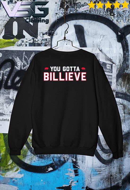 Buffalo Bills You Gotta Billieve T-Shirt, hoodie, sweater, long