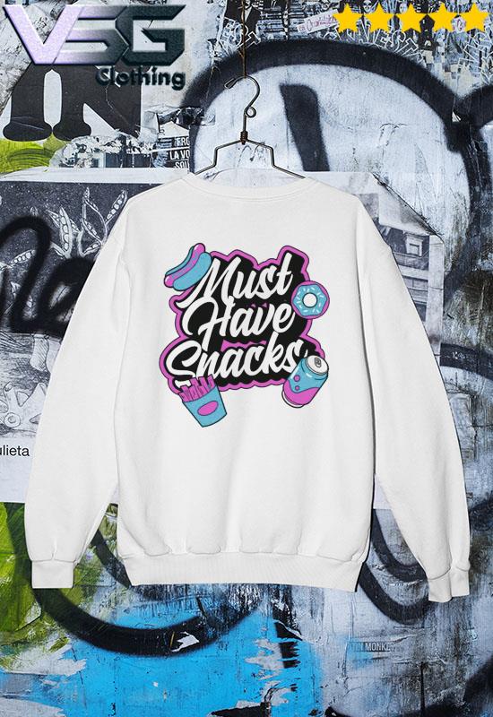 Jstu Merch Must Have Snacks Food Shirt hoodie sweater long