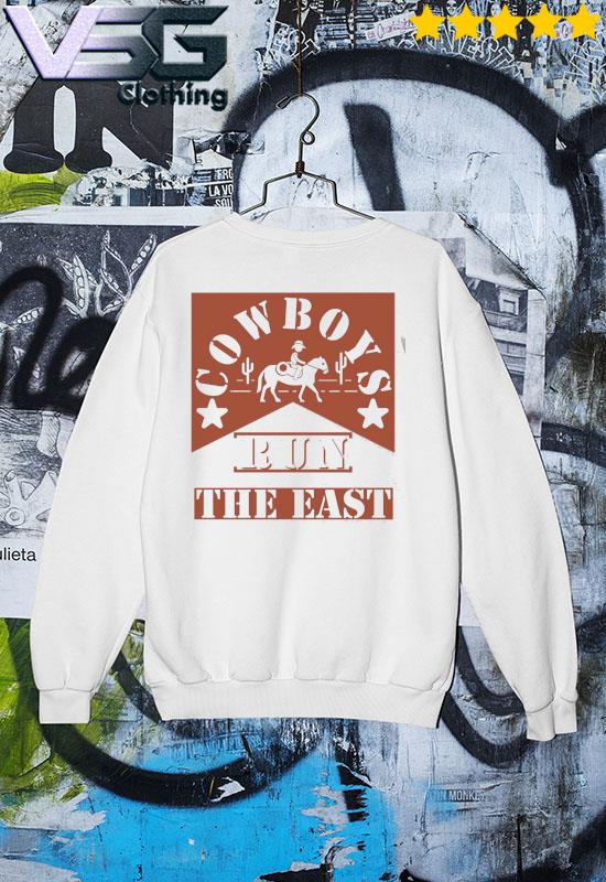 Cowboys Run The East T-shirt, hoodie, sweater, long sleeve and