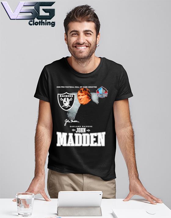 Hall Of Fame Inductee 2006 John Madden Oakland Raiders Rip shirt, hoodie,  sweater, long sleeve and tank top