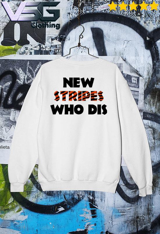 Cincinnati Bengals New Stripes who dis shirt, hoodie, sweater