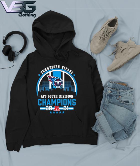 Tennessee Titans AFC South Champions 2021 Shirt, hoodie, sweater, long  sleeve and tank top