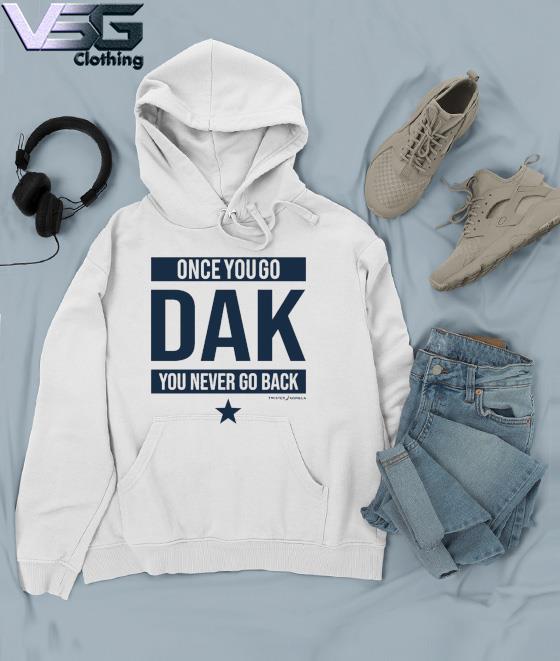 Dallas Cowboys Once You Go Dak You Never Go Back Shirt, hoodie, sweater,  long sleeve and tank top