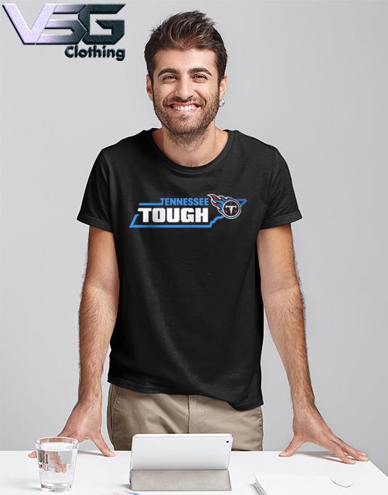 Tennessee Titans Tough Slogan Shirt, hoodie, sweater, long sleeve