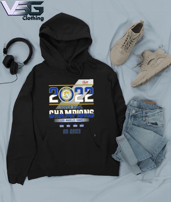 Awesome 2022 Super Bowl Champions Los Angeles Rams 1945 1951 1999 2021 Go Rams  Shirt, hoodie, sweater, long sleeve and tank top