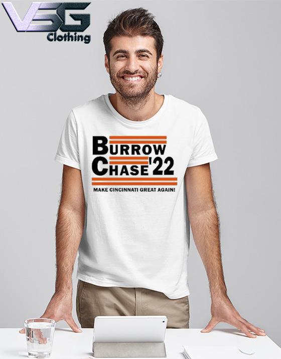 Official Burrow Chase 22 Make Cincinnati Great Again Shirt, hoodie,  sweater, long sleeve and tank top