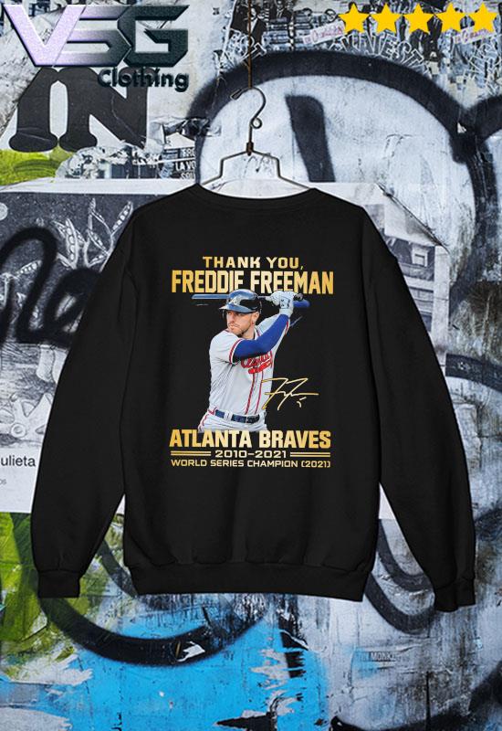 Thank You Freddie Freeman Atlanta Braves 2010 2021 World Series Champions  2021 signatures shirt, hoodie, sweater, long sleeve and tank top