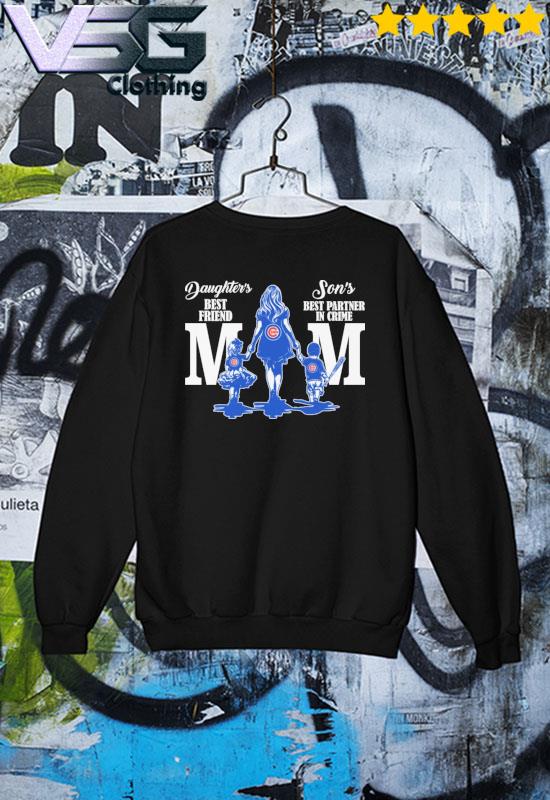 Chicago Cubs Daughter's Best Friend So's Best Partner In Crime Mom Mother's  day 2022 shirt, hoodie, sweater, long sleeve and tank top