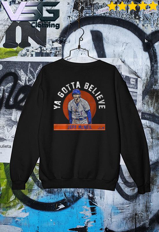 Teerockin Jeff McNeil Ya Gotta Believe Sweatshirt