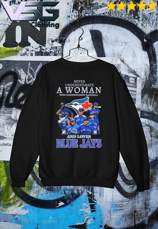 Never Underestimate A Woman Who Understands Baseball And Loves Blue Jays  Shirt