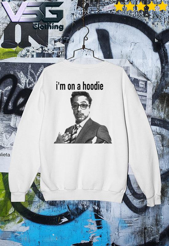 Tony Stark I m On A Hoodie Shirt hoodie sweater long sleeve and