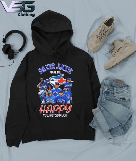 Original Toronto Blue Jays Make Me Happy You Not So Much Signatures T-shirt,Sweater,  Hoodie, And Long Sleeved, Ladies, Tank Top