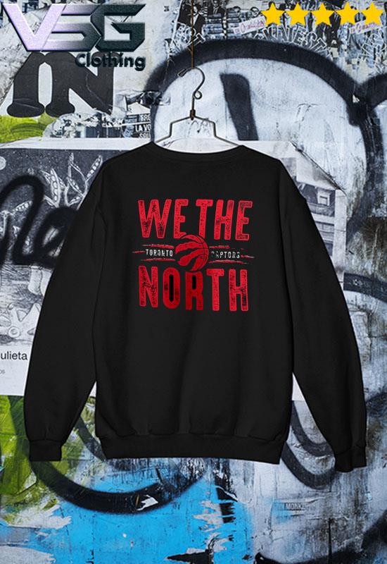 Toronto raptors we the north shirt, hoodie, sweater, long sleeve