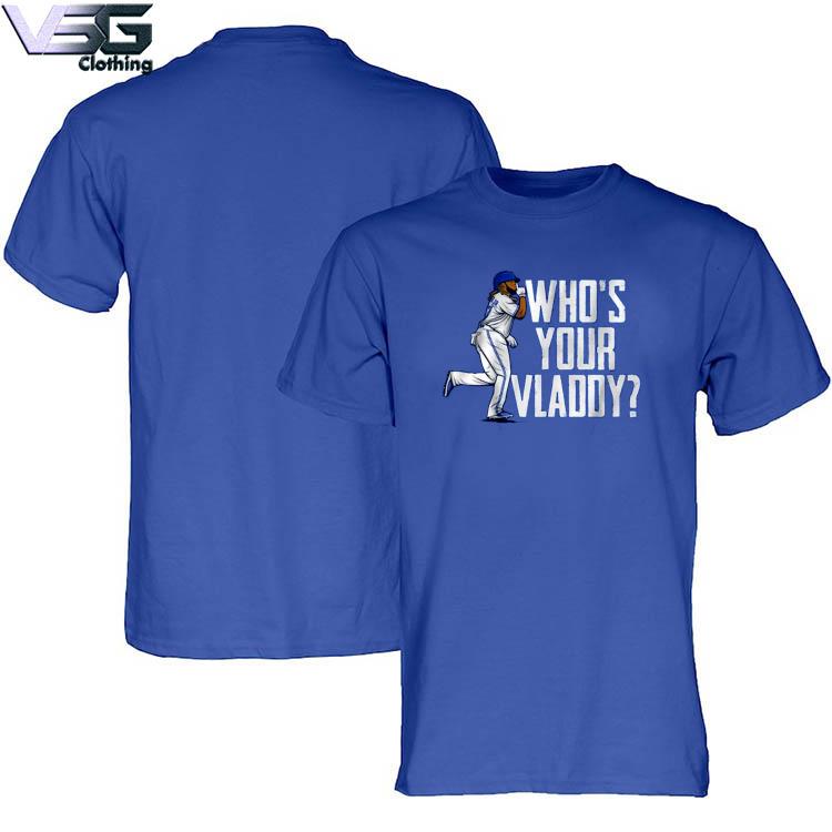 Vladimir Guerrero Jr Who's Your Vladdy T-shirt, Show Your Support