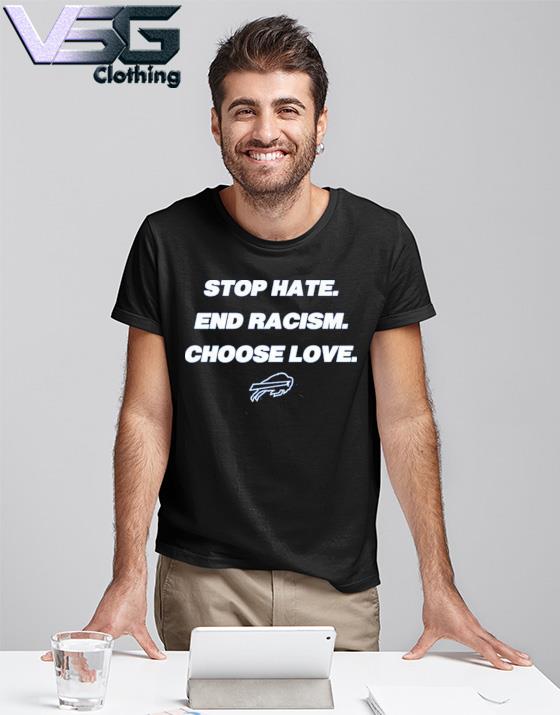 Stop Hate End Racism Shirt Choose Love Buffalo T Shirt Equal 