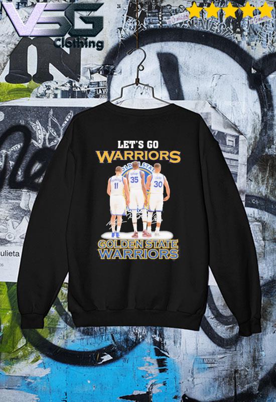 Stephen Curry Klay Thompson And Kevin Durant Let's Go Warriors NBA Finals  Shirt, hoodie, sweater, long sleeve and tank top
