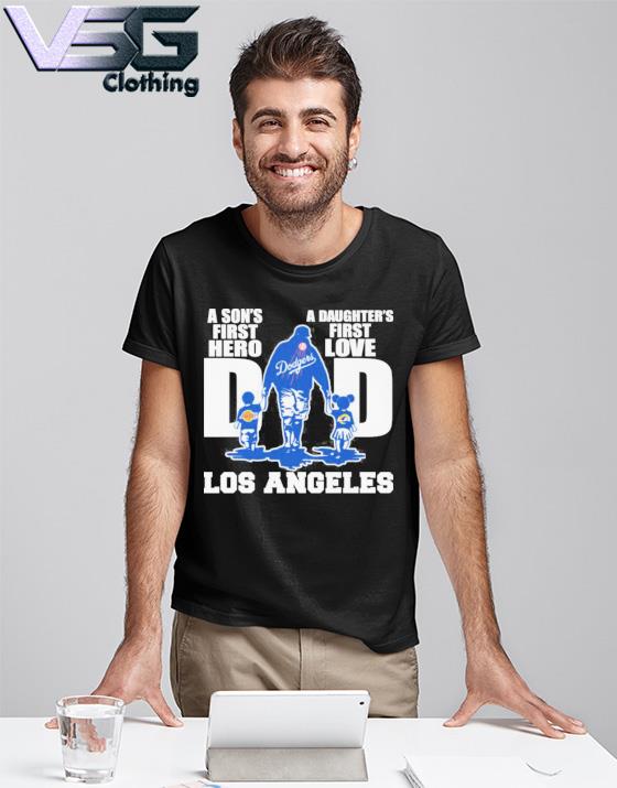 A Son's First Hero A Daughter's First Love Los Angeles Dodgers Shirt