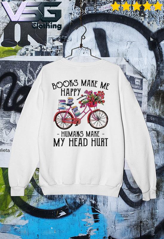 Cycle and Books make me happy humans make my head hurt s Sweater