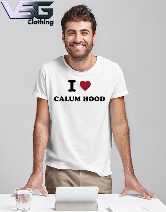 I Love Calum Hood Shirt