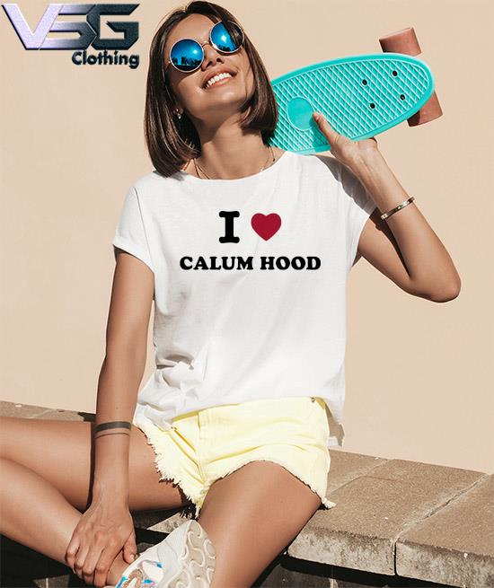I Love Calum Hood Shirt Women_s T-Shirts
