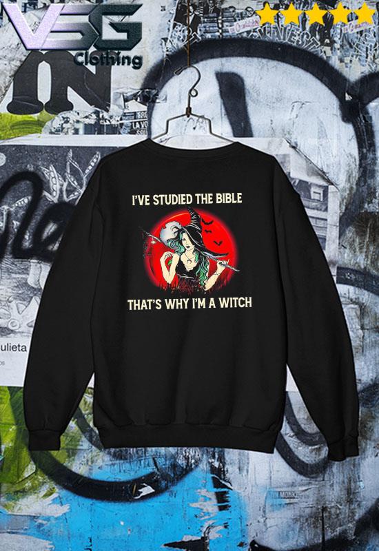 I_ve studied the bible that_s why I_m a Witch blood moon s Sweater