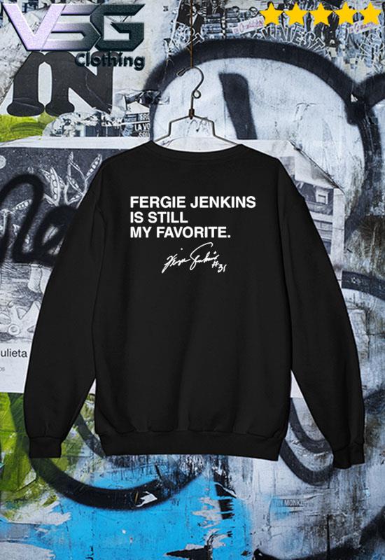 Official Fergie Jenkins Is Still My Favorite Shirt Sweater