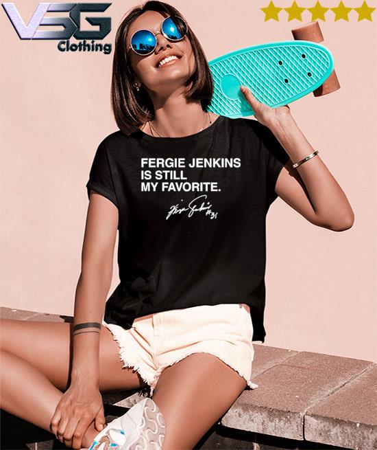 Official Fergie Jenkins Is Still My Favorite Shirt Women_s T-Shirts