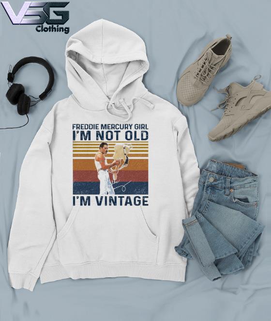 Official Freddie Mercury Girl I_m not old I_m vintage signature s Hoodie