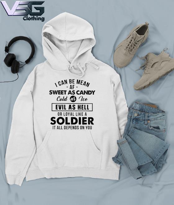 Official I can be mean af sweet as candy Soldier s Hoodie