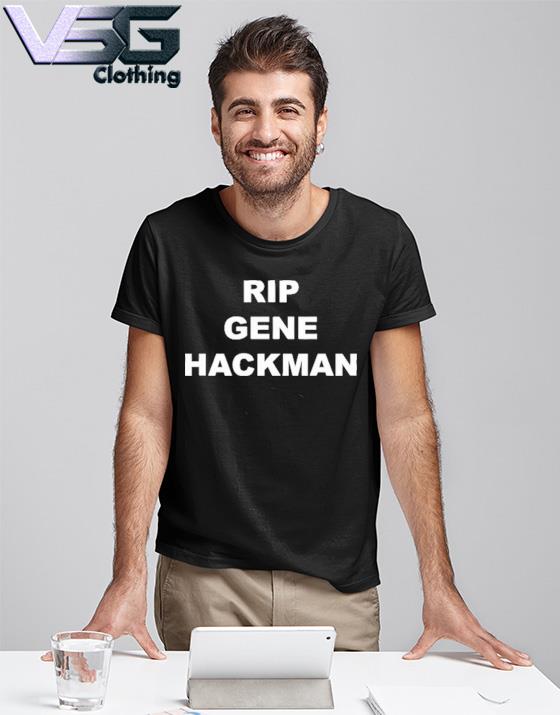 Rip Gene Hackman Shirt