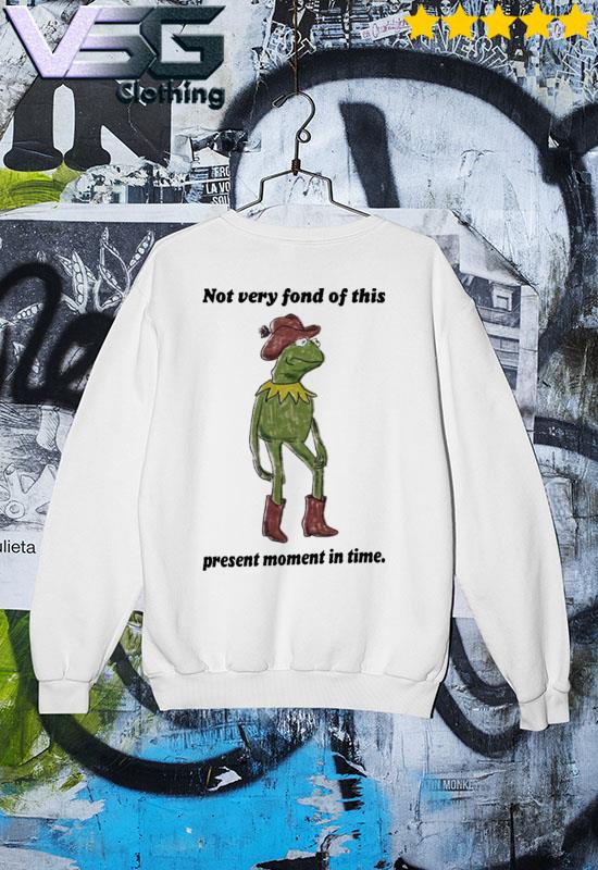 Scarlet Petalsfordraco Not Very Fond Of This Present Moment In Time Shirt Sweater