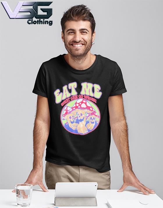 With Threatening Auras Auras Eat Me What Can Go Wrong Shirt
