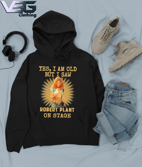 Yes I am old but I saw Robert Plant 2022 on stage signature Hoodie