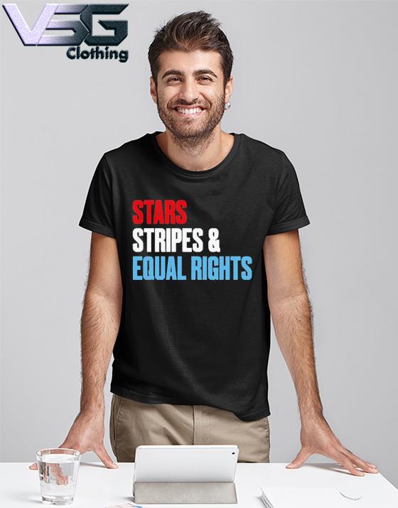Stars Stripes Equal Rights 4th of July 2022 shirt