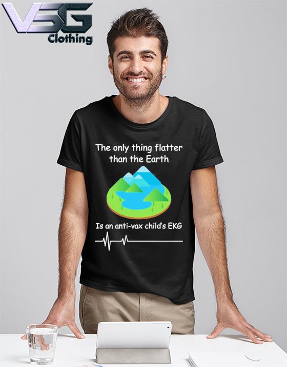 With Threatening Auras The Only Thing Flatter Than The Earth Is An Anti Vax Child’s Ekg Shirt