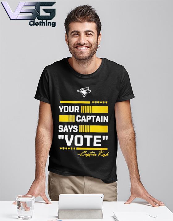 Your Captain Says Vote Captain Kirk Toronto Blue Jays All-Star Shirt,  hoodie, sweater, long sleeve and tank top