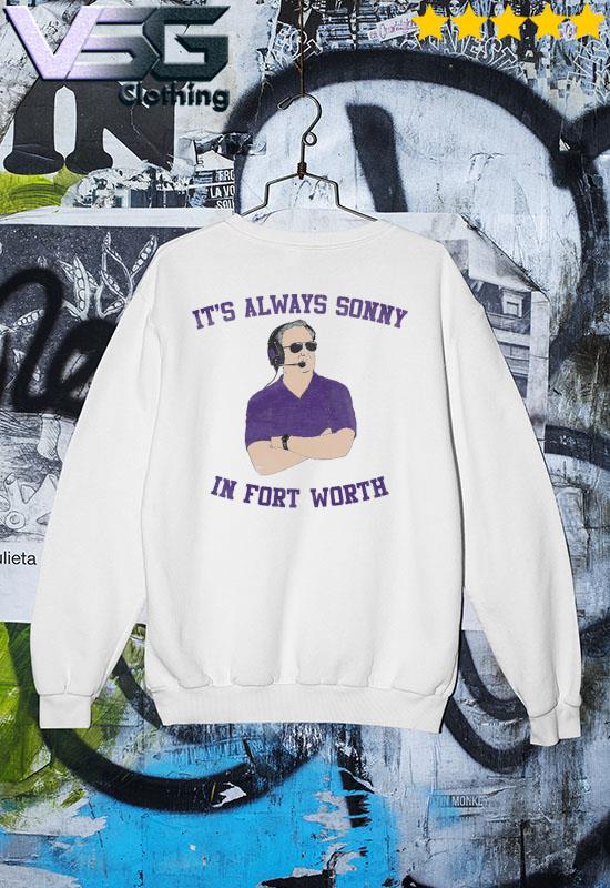 Always Sonny In Fort worth Tee s Sweater