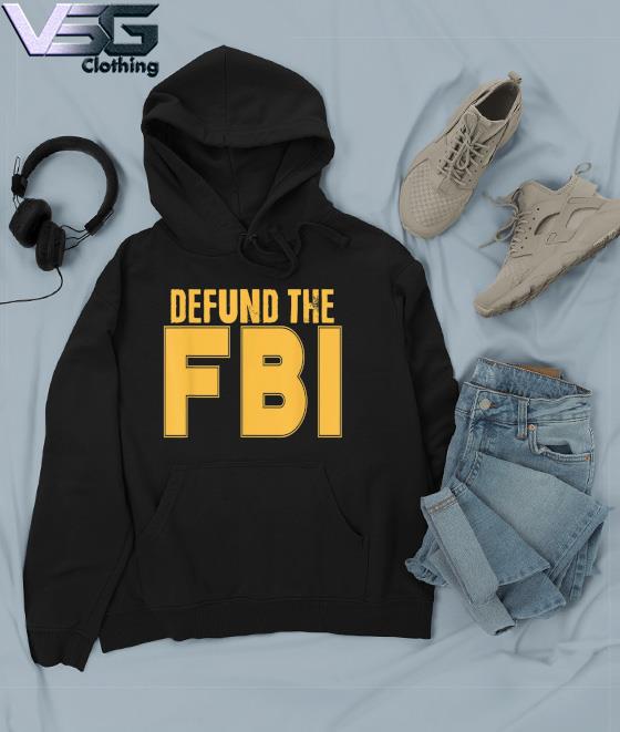 Defund The FBI Trump Raid 2024 President Political T-Shirt Hoodie
