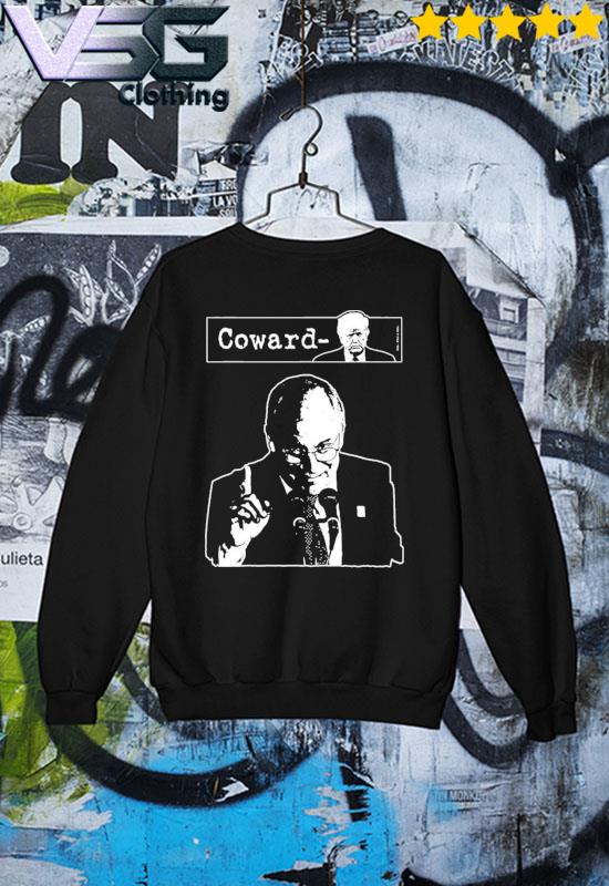 Dick Cheney Funny Trump is Coward T-Shirt Sweater