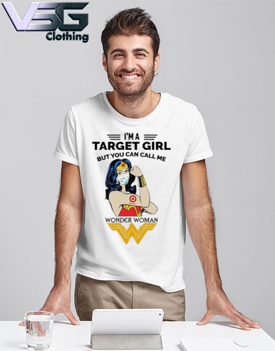 I'm A Target Girl But You can call Me Wonder Woman 2022 shirt, hoodie,  sweater, long sleeve and tank top
