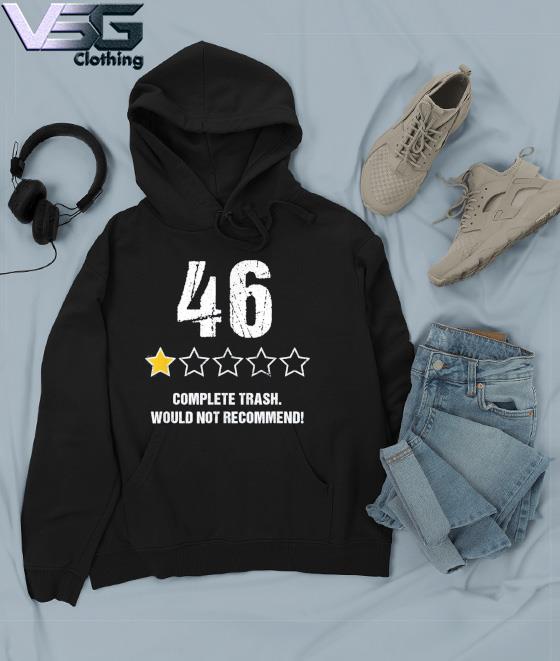 Official Anti Joe Biden 46 One Star Complete Trash Rating T-Shirt Hoodie