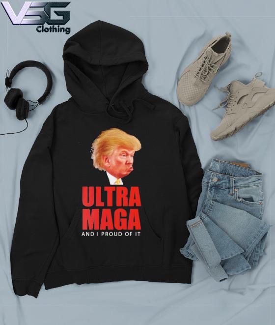Official Donald Trump Ultra Maga, Ultra Maga T-Shirt Hoodie