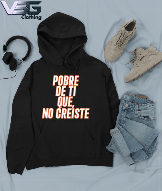 Official Framber Valdez Wearing Pobre De Ti Que No Creiste Tee