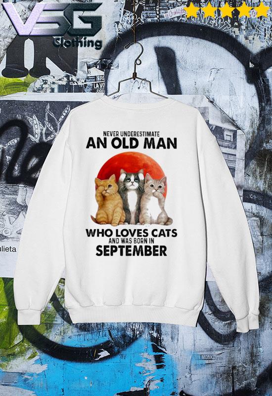 Official Never underestimate an old Man who loves Cats and was born in September 2022 s Sweater