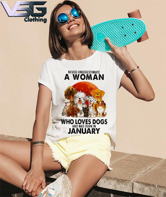 Official Never underestimate an old Woman who loves Dogs and was born in January s Women_s T-Shirts