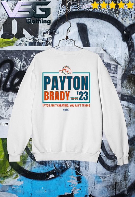 Official Payton - Brady '23 If You Ain't cheating Miami Football s Sweater