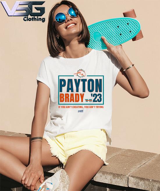 Official Payton - Brady '23 If You Ain't cheating Miami Football s Women_s T-Shirts