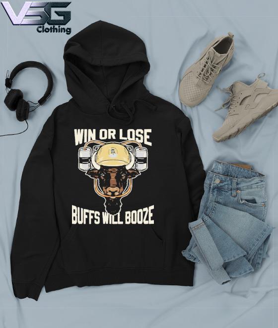 Official Win Or Lose Buffs will booze s Hoodie
